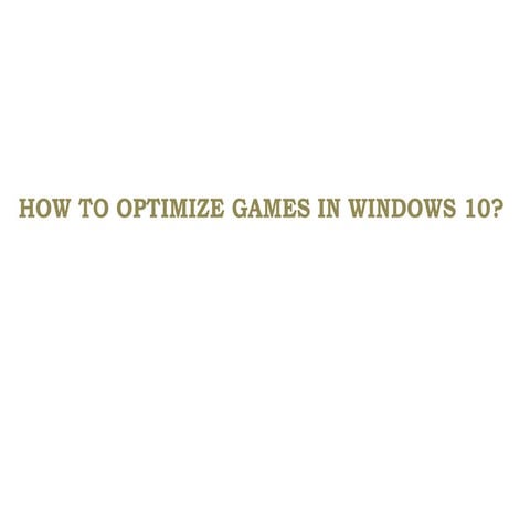 how to optimize games in windows 10