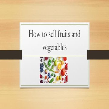 How to sell fruits and vegetables