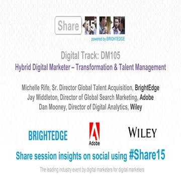 BrightEdge Share15 - DM105: The Hybrid Digital Marketer – Talent Management -...