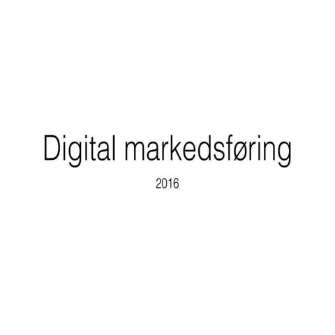 Westerdals Digital Markedsføring 2016: Første forelesning