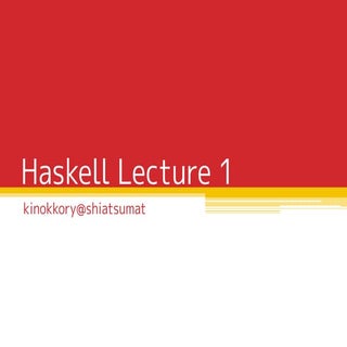 Haskell Lecture 1