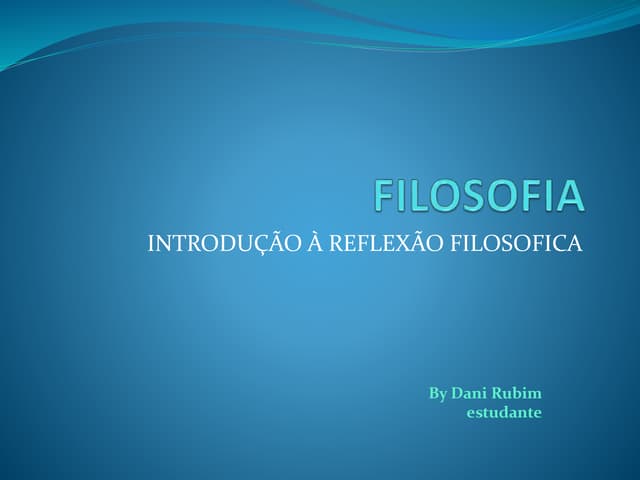 1 introdução à reflexão filosofica | PPTX