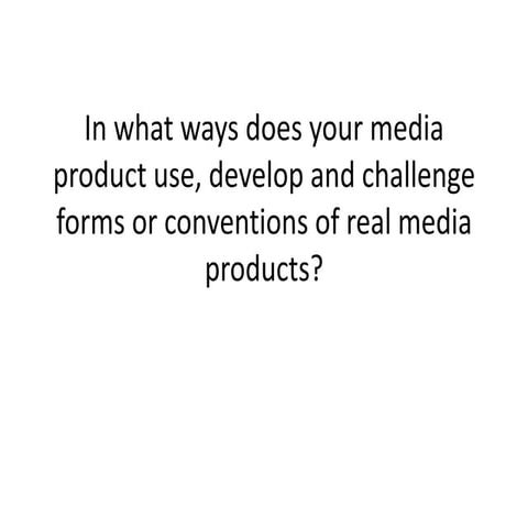 1 in what ways does your media product use