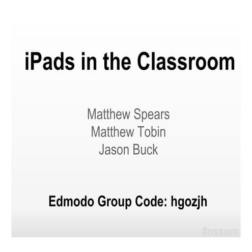iPads in the Classroom Presented by Jason Buck, Matt Spears and Matt Tobin