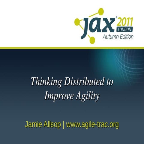 Architecture | Thinking Distributed to Improve Agility | Jamie Allsop