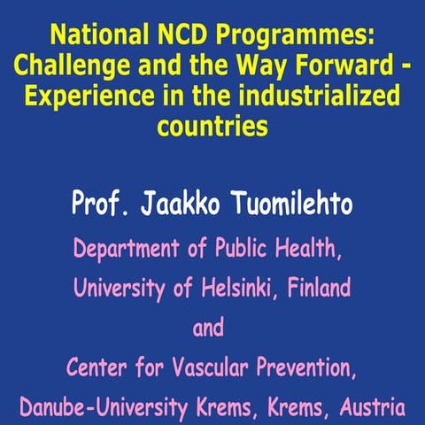 National NCD Programmes: Challenge and the Way Forward - Experience in the in...