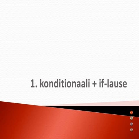 1. konditionaali + if-lause