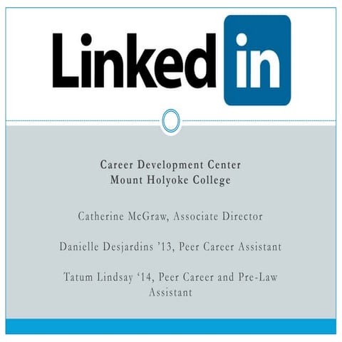 How to use LinkedIn: A Presentation to Mount Holyoke Alumnae and Students