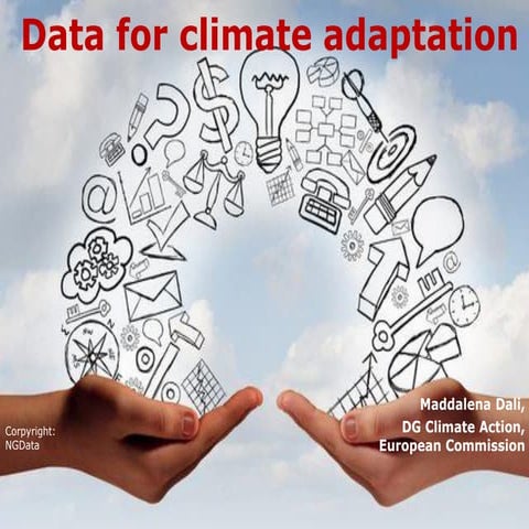 Role of data in Climate Change Adaptation - Maddalena Dali, DG CLIMA | PDF