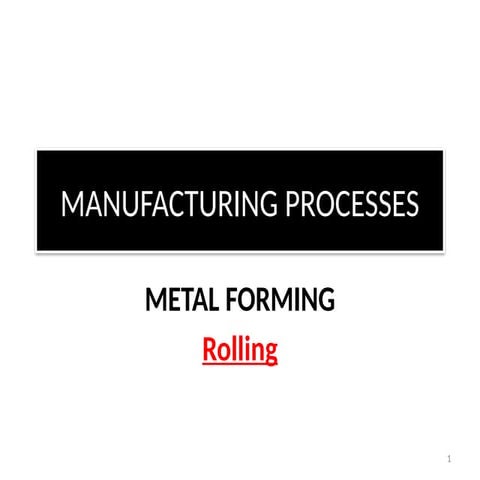 1_Metal_Forming_Rolling_and_its_importance.pptx