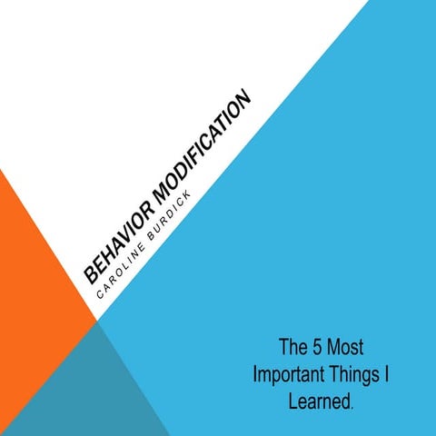 1 minute powerpoint- Caroline Burdick on Behavior Modification