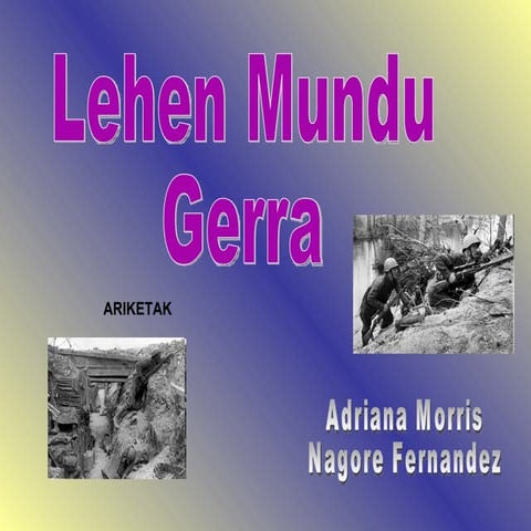 1 mundu gerra nago eta adri