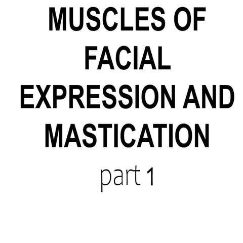 1 Muscles of facial expression and mastication.pptx