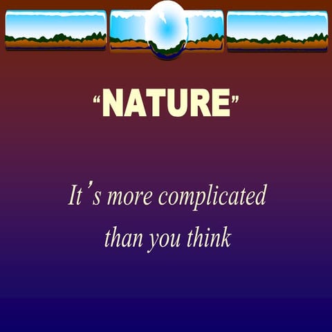 1 NATURE - Its More Complicated Than You Think.ppt