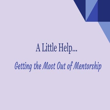 Getting the Most Out of Mentorship