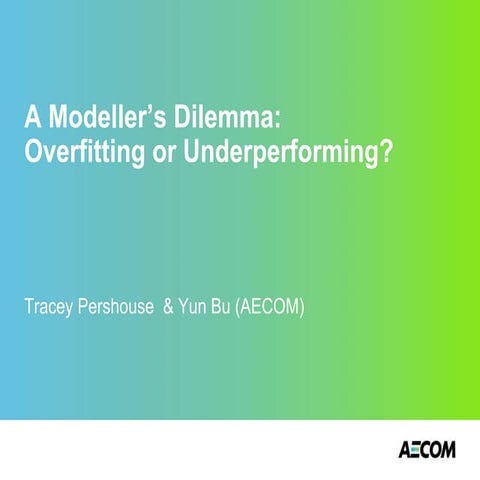 A modeller’s dilemma: overfitting or underperforming