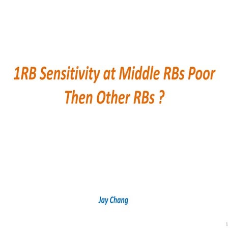 1 RB sensitivity at middle RBs poor than other RBs