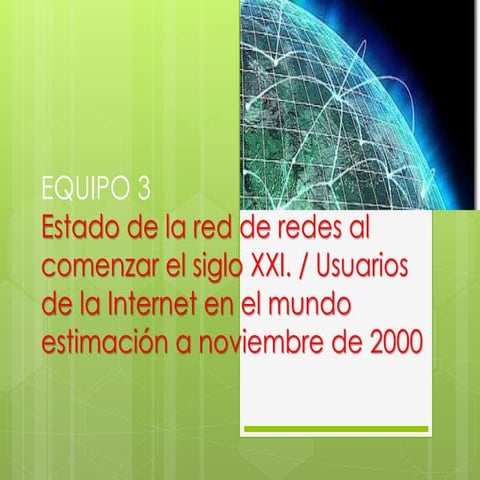 Estado de la red de redes al comenzar el siglo 21.  usuarios de la internet e...