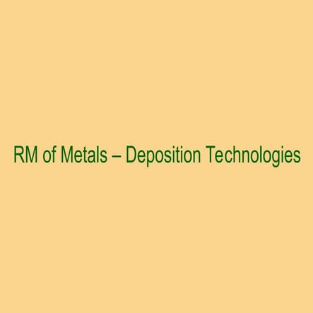 1 RM of Metallic Objects - Deposition Technologies.ppt