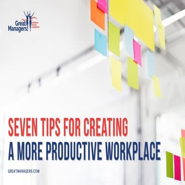 7 Tips for Creating a More Productive Workplace