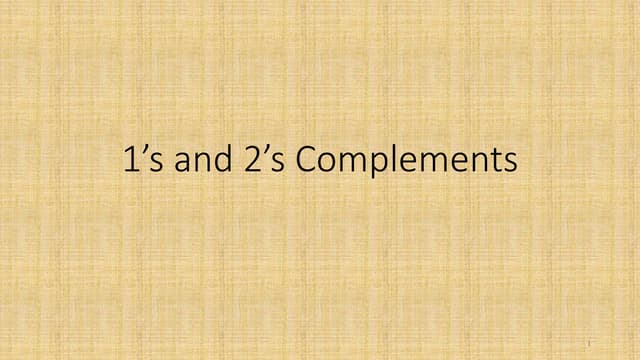 1’s and 2’s complements