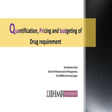 Quantification, Pricing and budgeting of Drug requirement