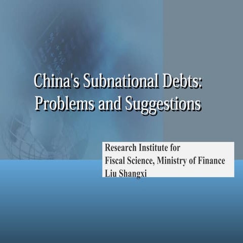 China's Subnational Debts:  Problems and Suggestions: Liu Shangxi, Research Institute for Fiscal Science, Ministry of Finance, China