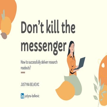 Don't Kill The Messenger: How To Deliver Successful Research Readouts?