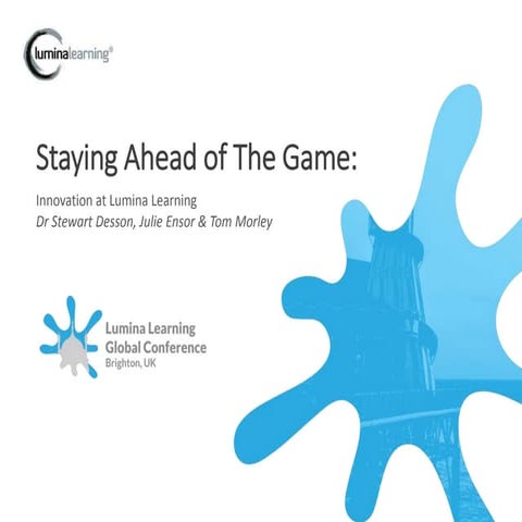 Staying Ahead of the Game - Innovation at Lumina Learning by Dr Stewart Desso...