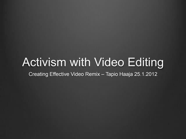 Activism with Video Editing (Master's Thesis 1st Presentation)