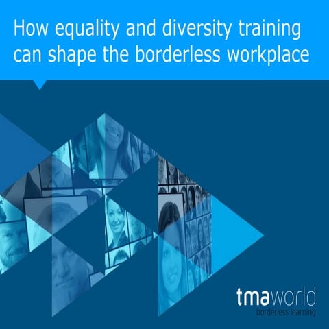 TMA World Viewpoint 36: How Equality And Diversity Training Can Shape The Bor...