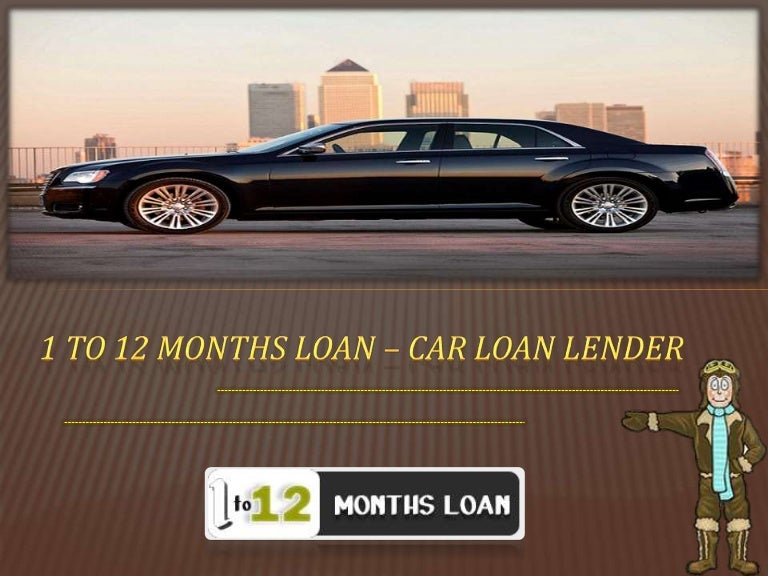 1 to 12 months loan car loan lenders