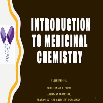1 UNIT I: INTRODUCTION TO MEDICINAL CHEMISTRY 