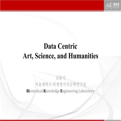 Data Centric Art, Science, and Humanities