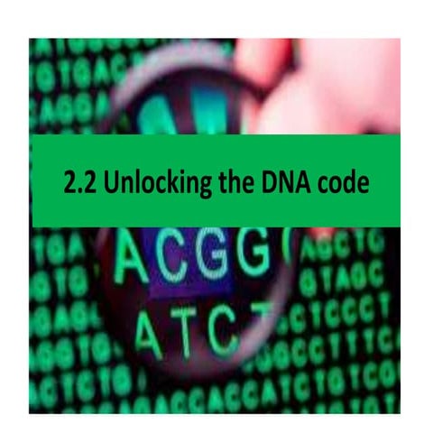 2.2 unlocking the dna code | PPTX