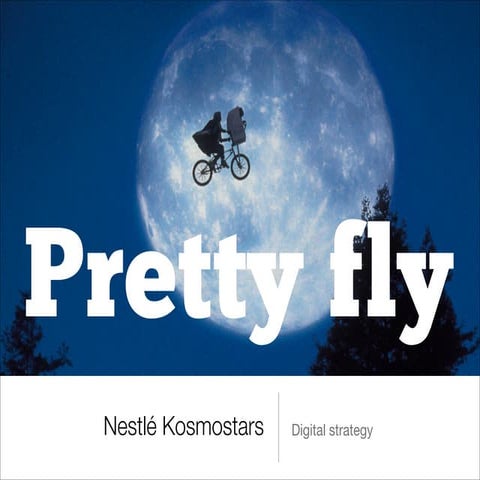 Digital Strategy for Kosmostrars - Nestle. by "Pretty Fly"