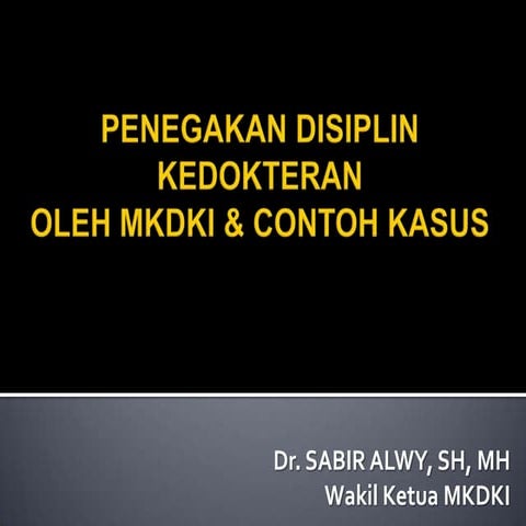 PENEGAKAN DISIPLIN KEDOKTERAN OLEH MKDKI & CONTOH KASUS