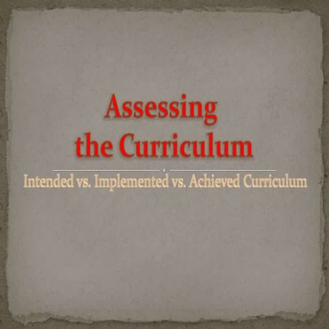 Assessing the curriculum (intended vs. implemented vs. achieved)