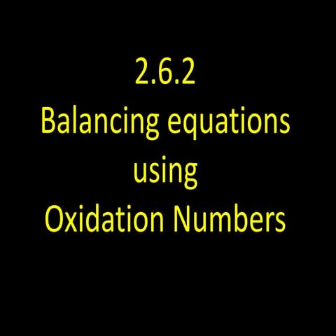 2.6.2 balancing equation_using_oxidation_numbers