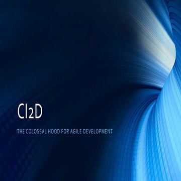 Ci2d - The Colossal Hood For Agile Development And Deployment