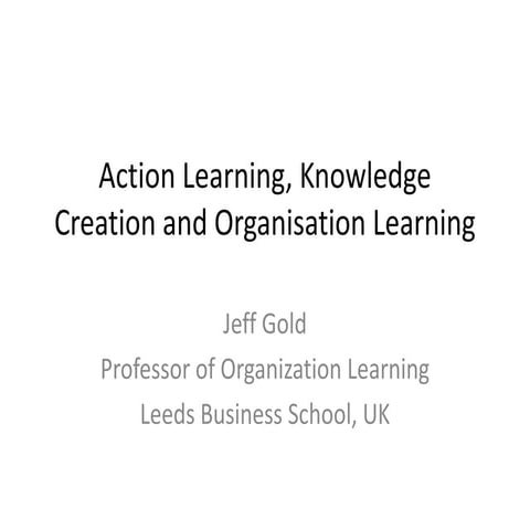 ACTION LEARNING, KNOWLEDGE CREATION AND ORGANISATION LEARNING 