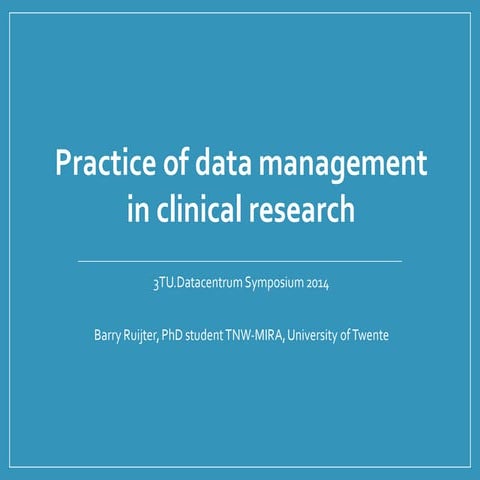 [2.7] Practice of Data Management in Clinical Research - Barry Ruijter [3TU.D...