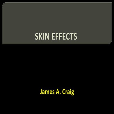 Skin Effects