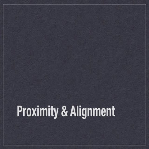 Proximity & Alignment