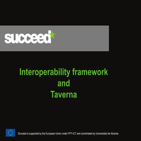 2. Interoperability framework and Taverna. Enrique Molla, Succeed Project. 