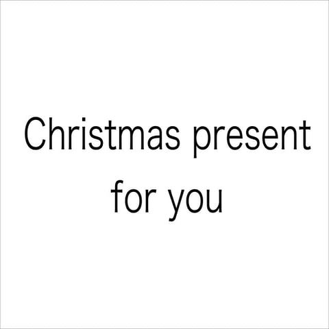 Christmas present for you