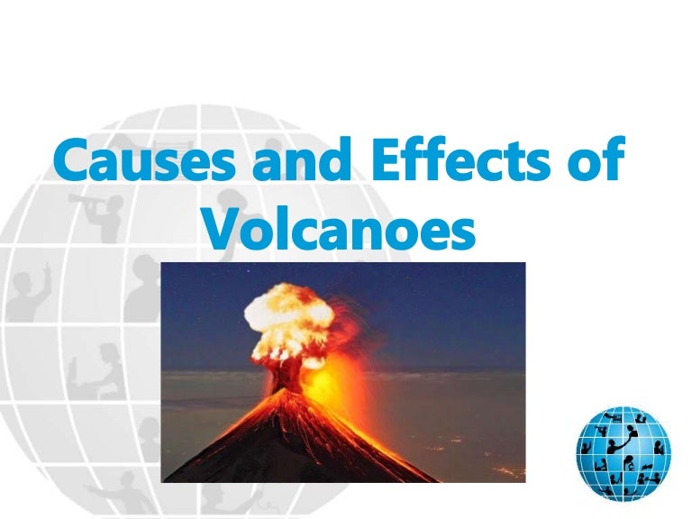 Causes and Effects of Volcanoes