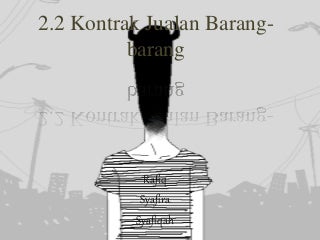 2.2 KONTRAK JUALAN  BARANG-BARANG