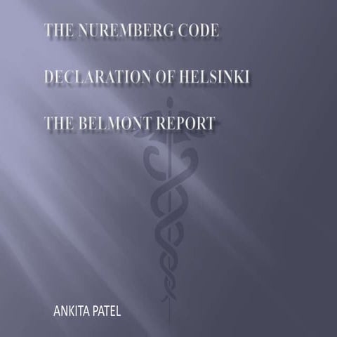 THE NUREMBERG CODEDECLARATION OF HELSINKITHE BELMONT REPORT