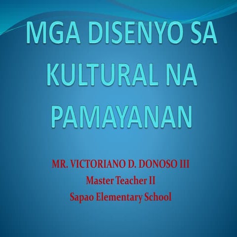MGA DISENYO SA KULTURAL NA PAMAYANAN - K-12 Art 4